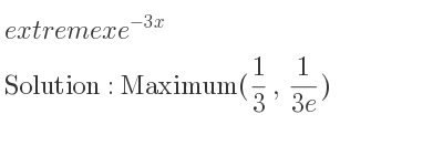 The extreme xe^{-3x} is Maximum(1/3 , 1/(3e))